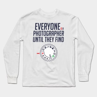 Everyone is photographer until they find Manual BY WearYourPassion Long Sleeve T-Shirt